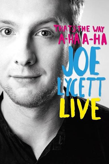 Joe Lycett: That's the Way, A-Ha, A-Ha: Joe Lycett Live poster