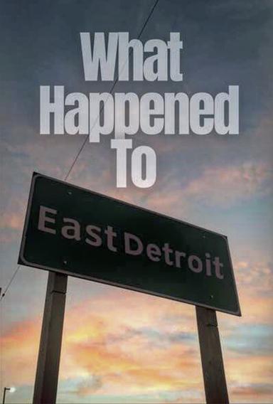 What Happened to East Detroit? poster