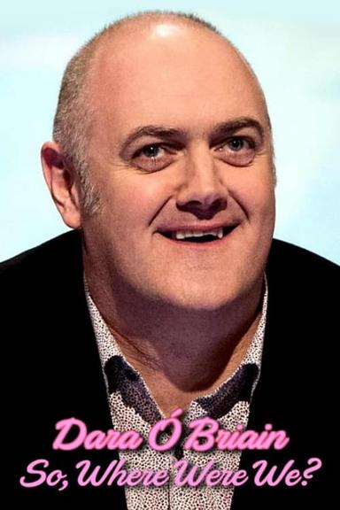 Dara Ó Briain: So Where Were We? poster