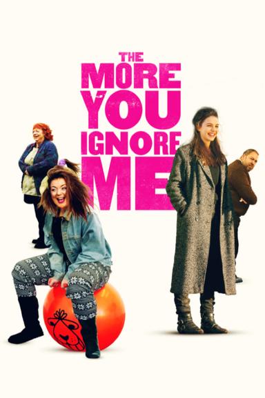 The More You Ignore Me poster