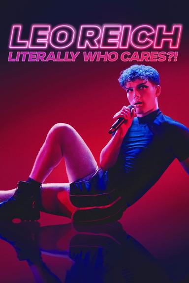 Leo Reich: Literally Who Cares?! poster