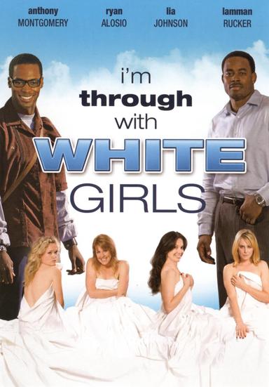 I'm Through with White Girls poster