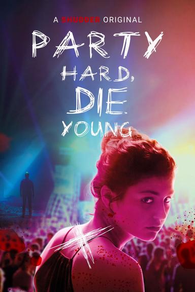 Party Hard, Die Young poster