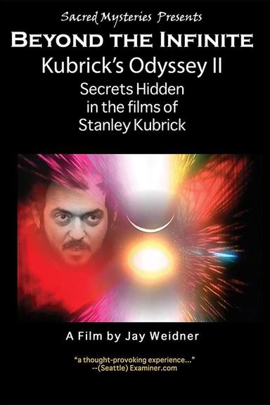 Kubrick's Odyssey II: Secrets Hidden in the Films of Stanley Kubrick; Part Two: Beyond the Infinite poster