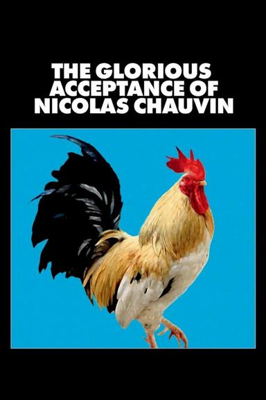 The Glorious Acceptance of Nicolas Chauvin poster