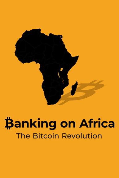 Banking on Africa: The Bitcoin Revolution poster