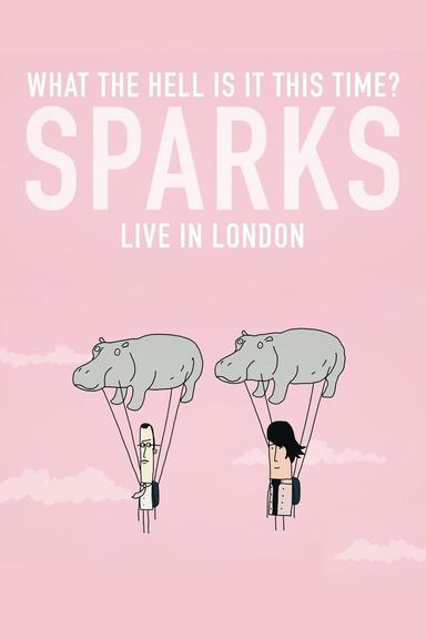 What the Hell Is It This Time? Sparks: Live in London poster