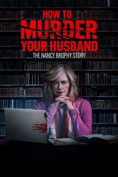 How to Murder Your Husband: The Nancy Brophy Story poster