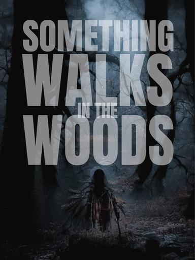 Something Walks in the Woods poster