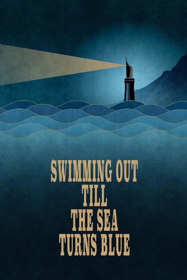 Swimming Out Till the Sea Turns Blue poster