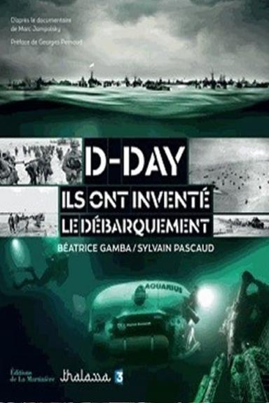 D-Day, Ils ont inventé le débarquement poster