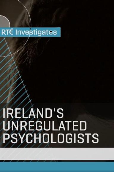 RTÉ Investigates: Ireland's Unregulated Psychologists poster