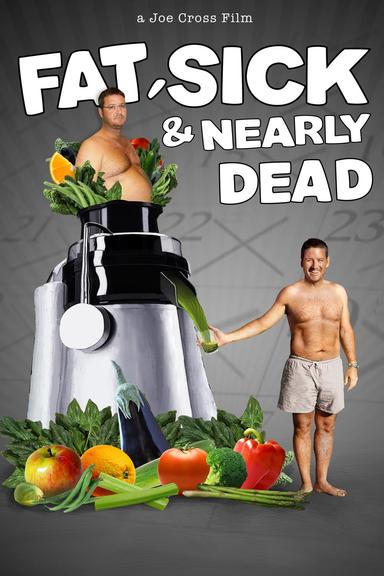 Fat, Sick & Nearly Dead poster