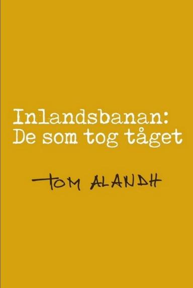 Inlandsbanan: De som tog tåget poster