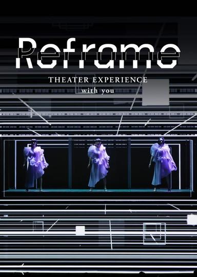 Reframe THEATER EXPERIENCE with you poster