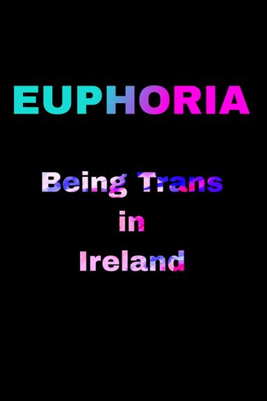 Euphoria: Being Trans in Ireland poster