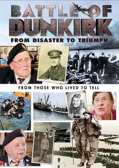 Battle of Dunkirk: From Disaster to Triumph poster