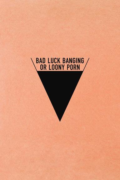 Bad Luck Banging or Loony Porn poster