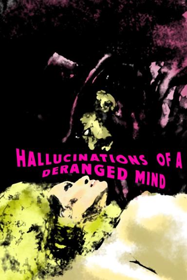 Hallucinations of a Deranged Mind poster